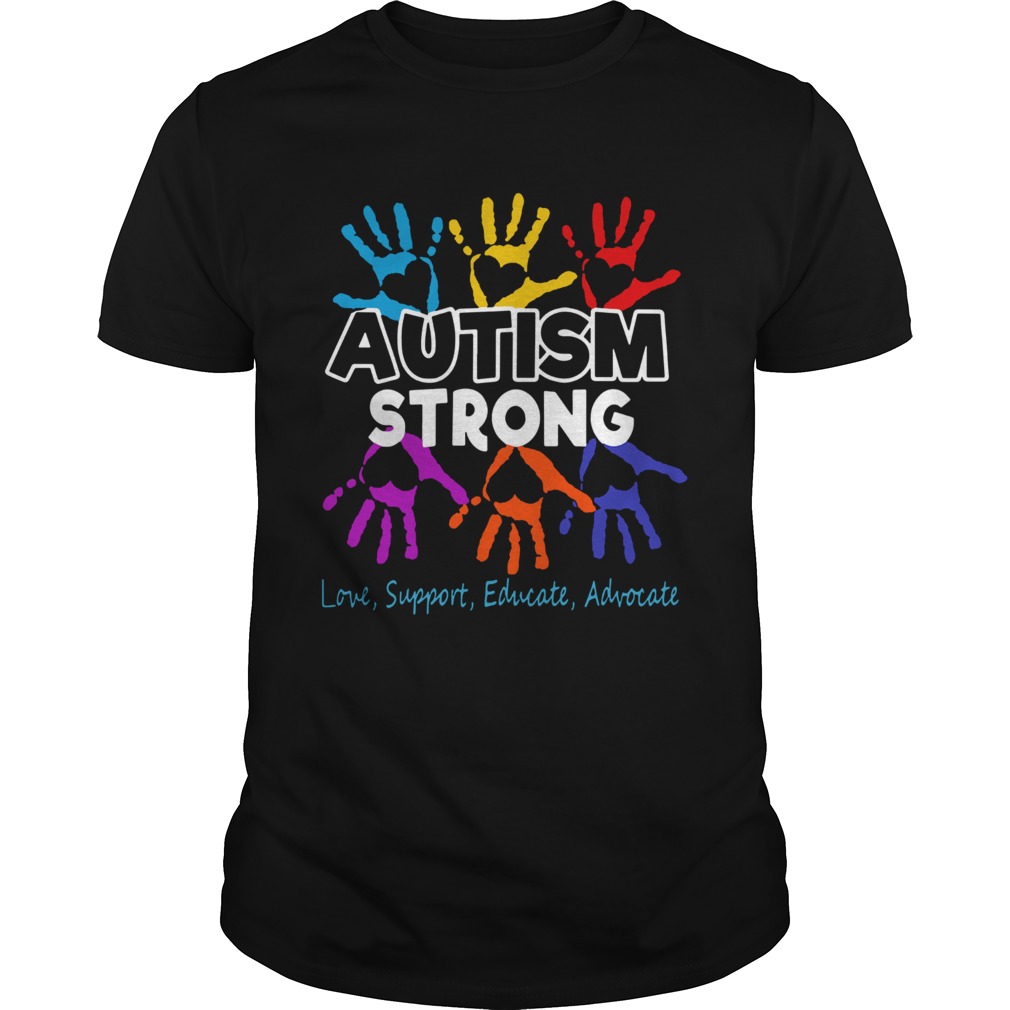 Hot Autism Awareness Strong Love Support Educate And Advocate  Unisex