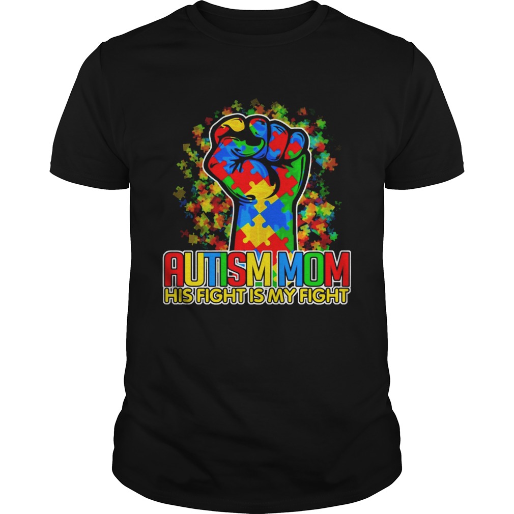 Hot Autism Strong His Fight Is My Fight shirt