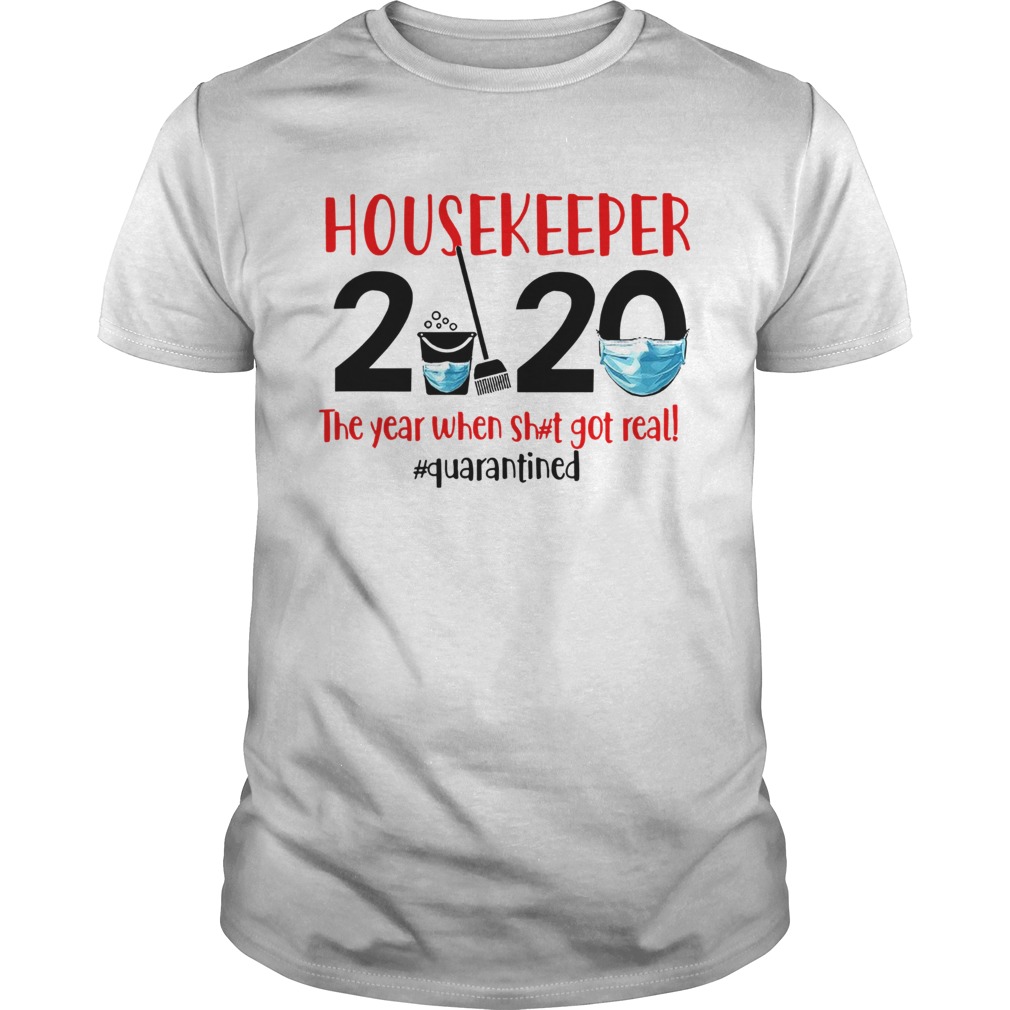 Housekeeper The Year When Sh Got Real shirt