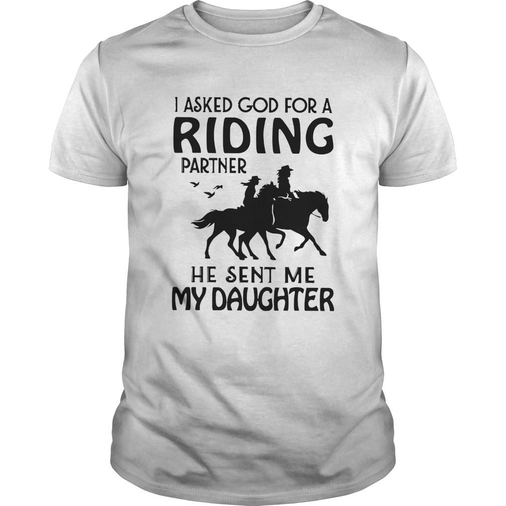 I Asked God For A Riding Partner He Sent Me My Daughter shirt