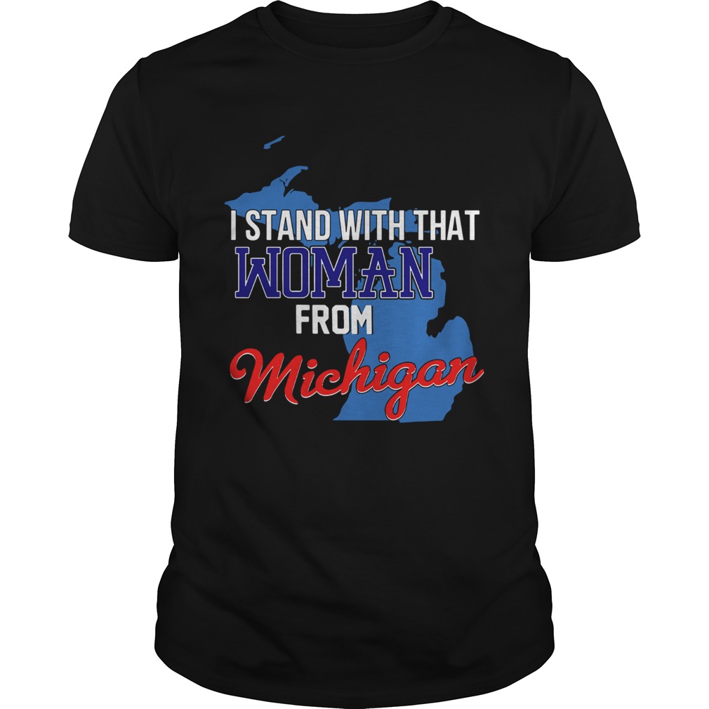 I Stand With That Woman From Michigan shirt