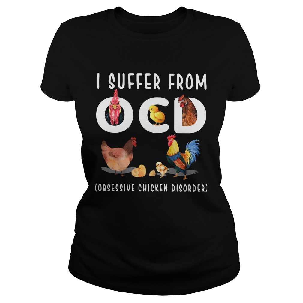 I Suffer From OCD Obsessive Chicken Disorder  Classic Ladies