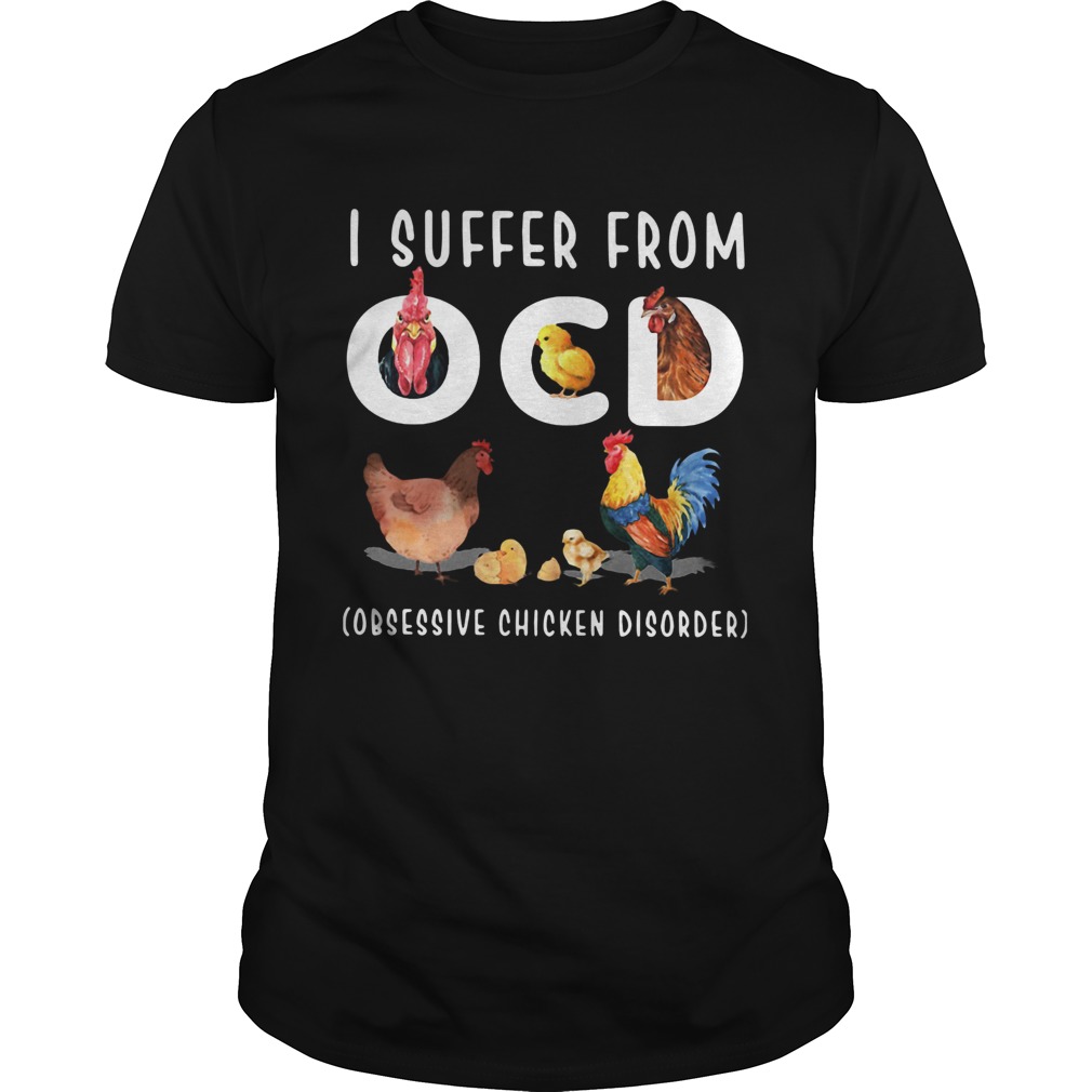 I Suffer From OCD Obsessive Chicken Disorder  Unisex