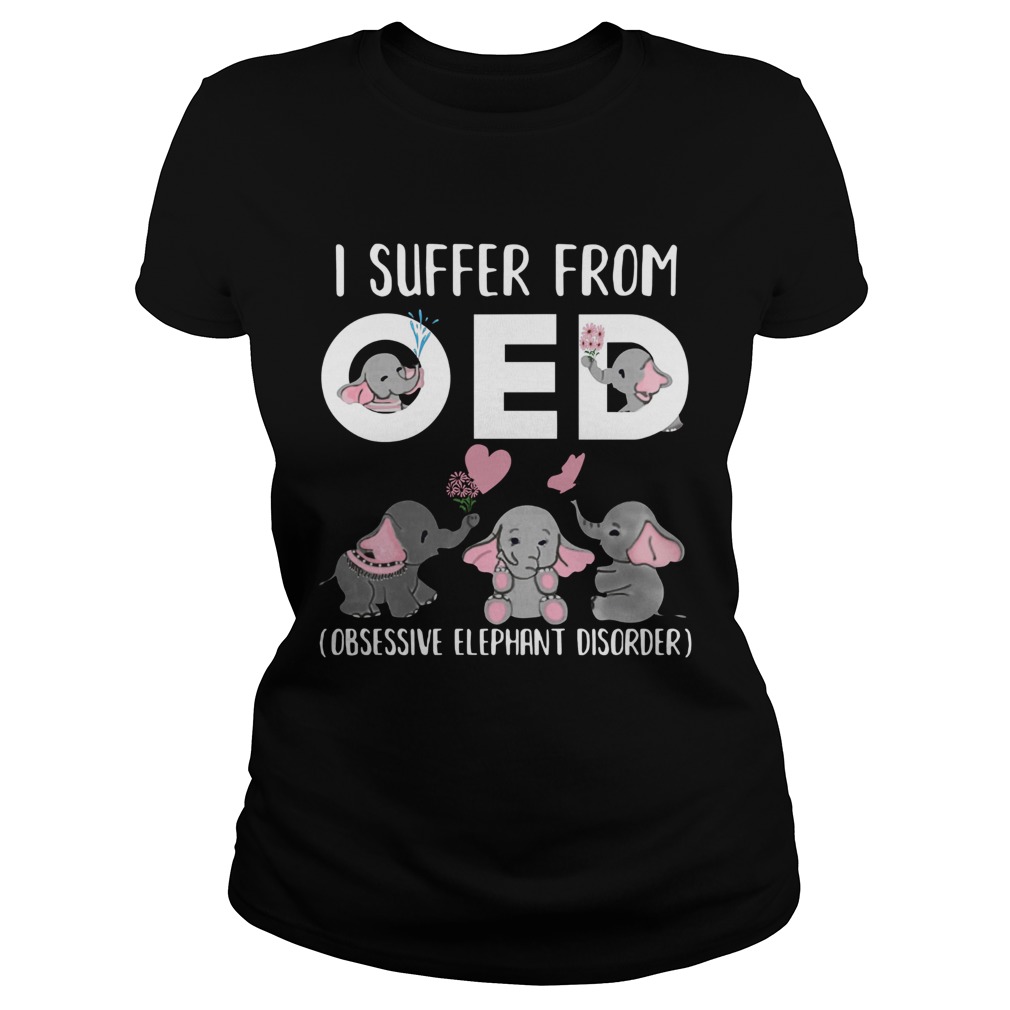 I Suffer From OED Obsessive Elephant Disorder  Classic Ladies