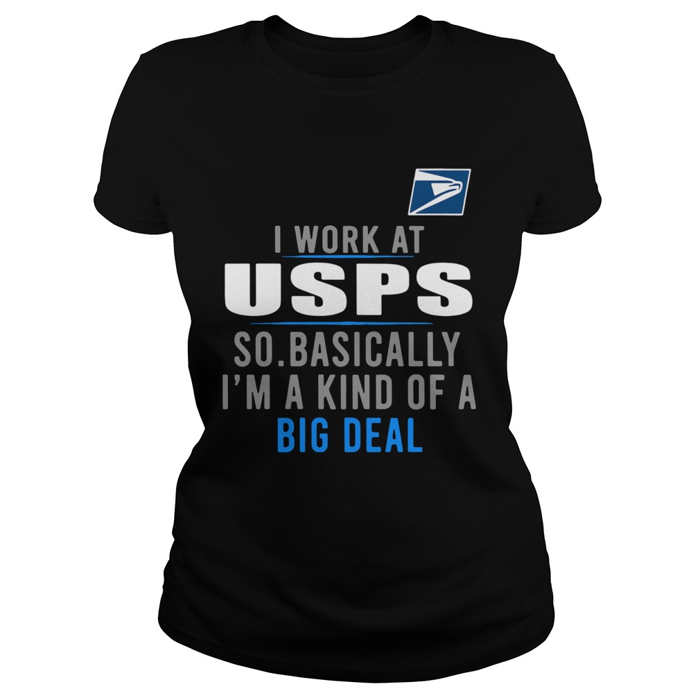 I Work At USPS So Basically Im A Kind Of A Big Deal  Classic Ladies