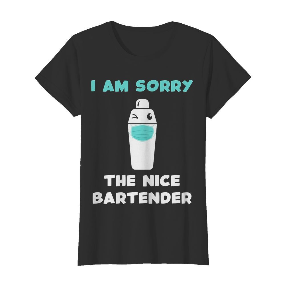 I am sorry the nice bartender is on vacation mask  Classic Women's T-shirt