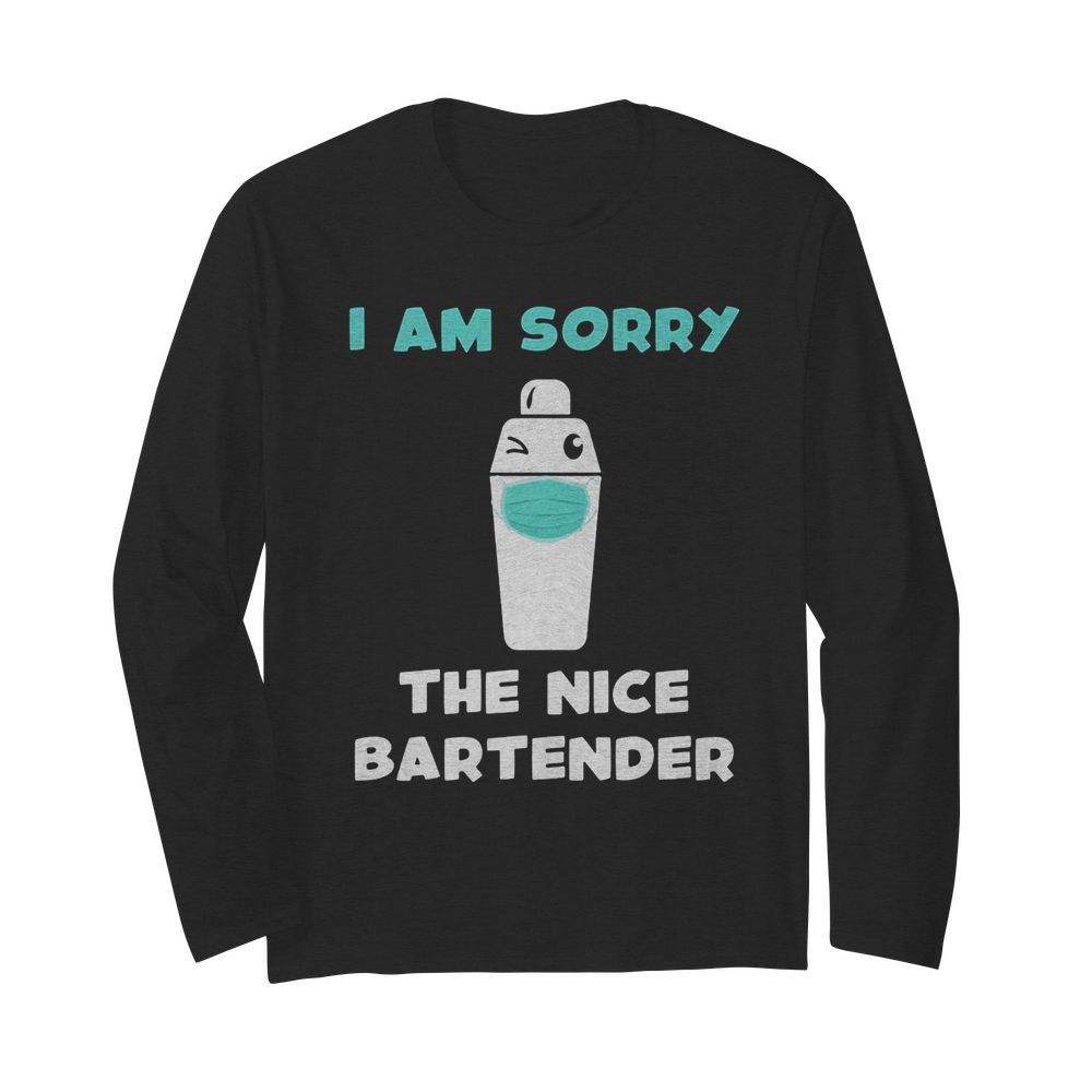 I am sorry the nice bartender is on vacation mask  Long Sleeved T-shirt 