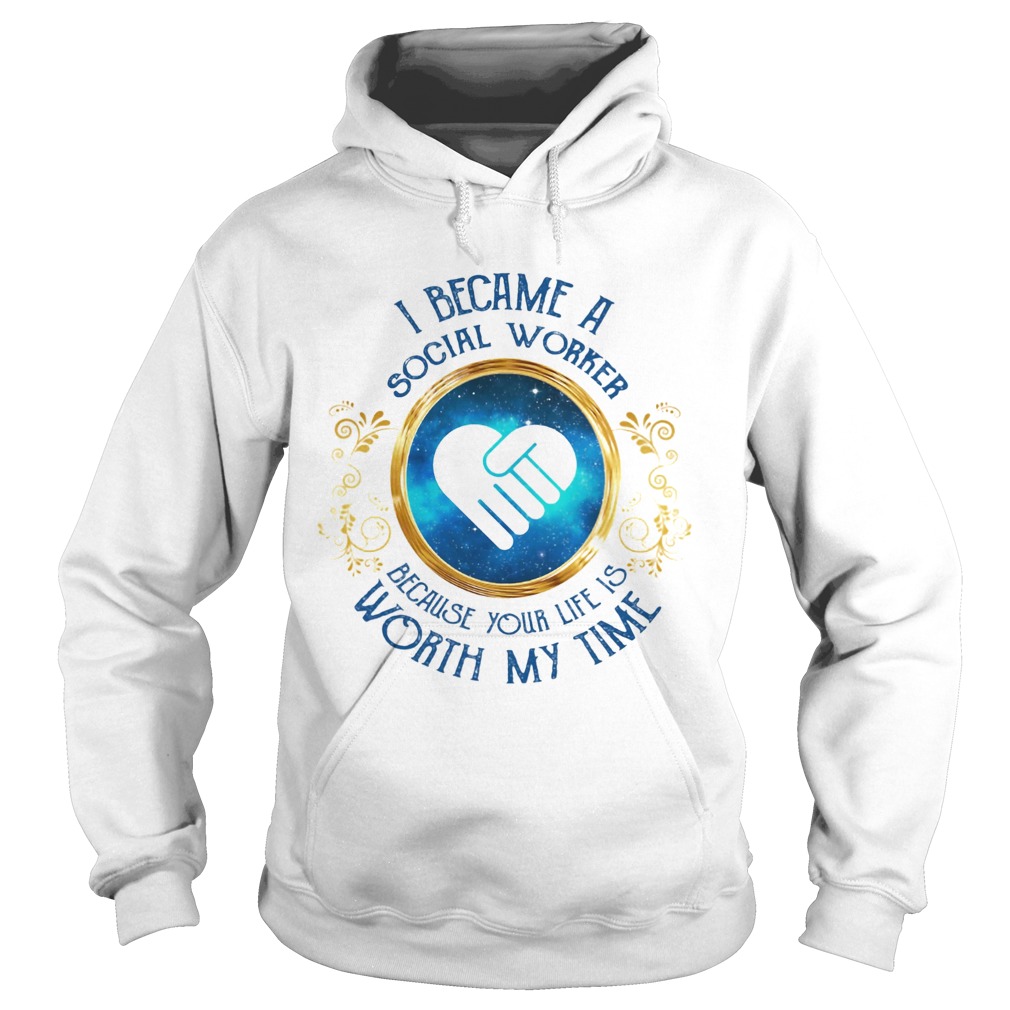 I became a social worker because her game is worth my time  Hoodie