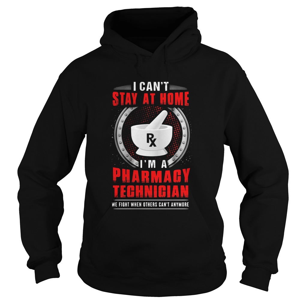 I cant stay at home Im a pharmacy technician  Hoodie