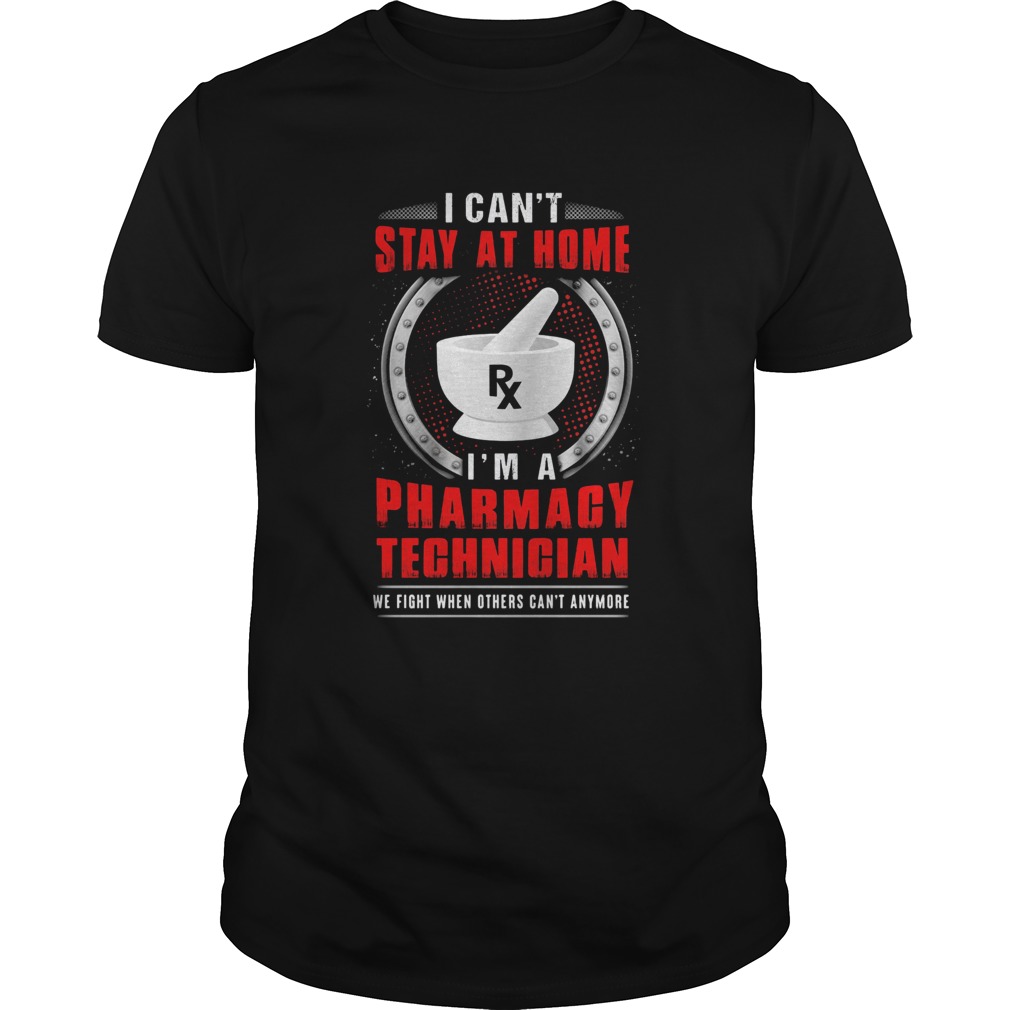 I cant stay at home Im a pharmacy technician  Unisex