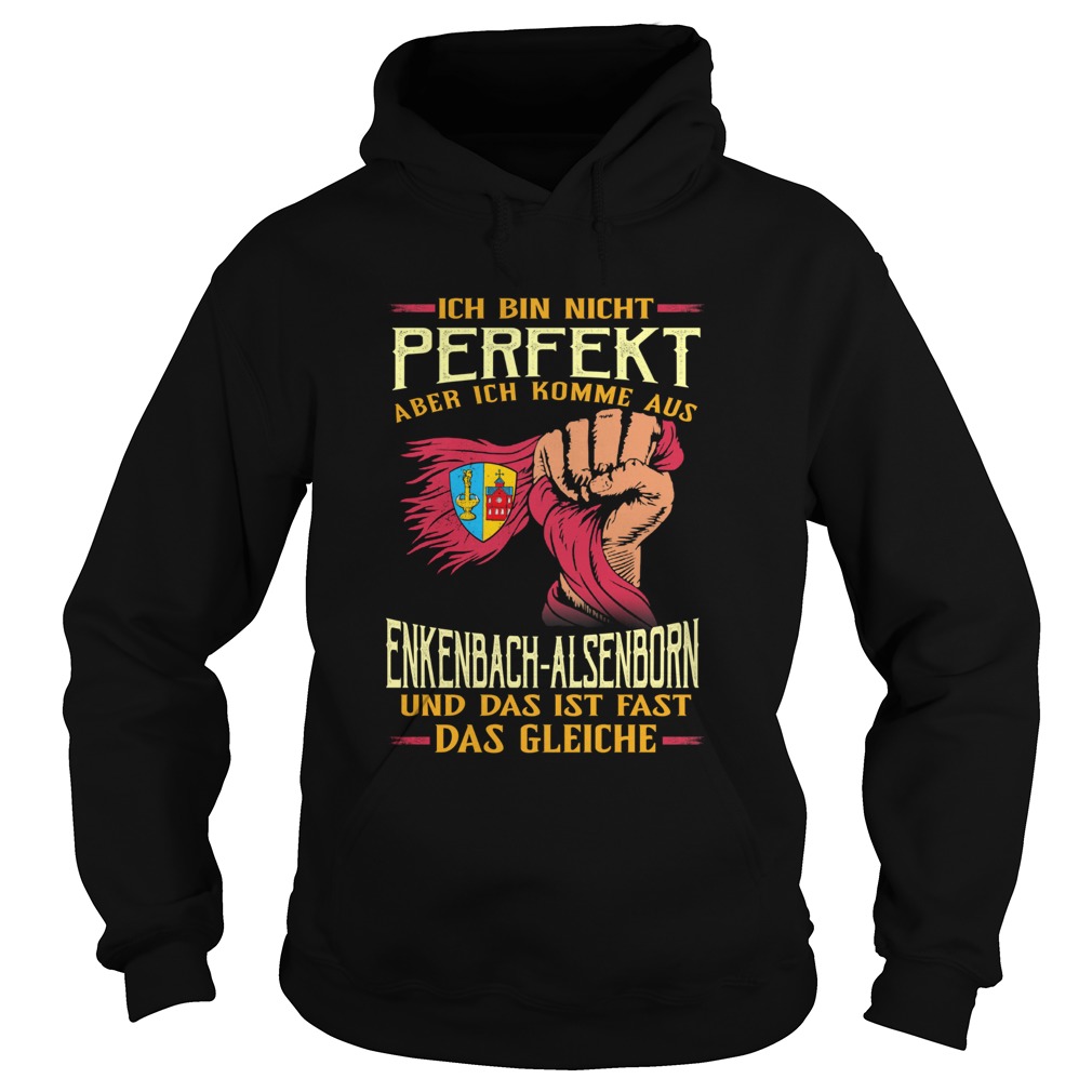 Ich bin nicht perfekt aber ich komme aus enkenbachalsenborn und das ist fast das gleiche  Hoodie