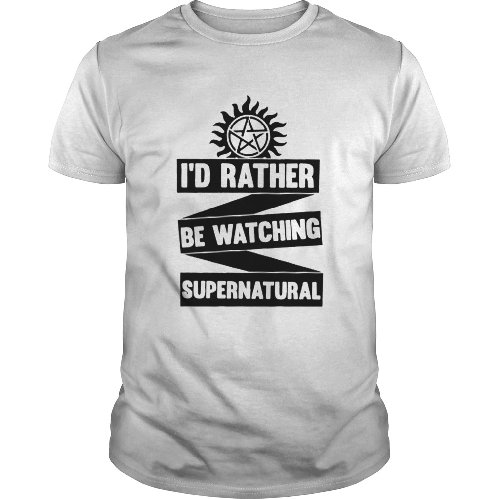 Id Rather Be Watching Supernatural  Unisex