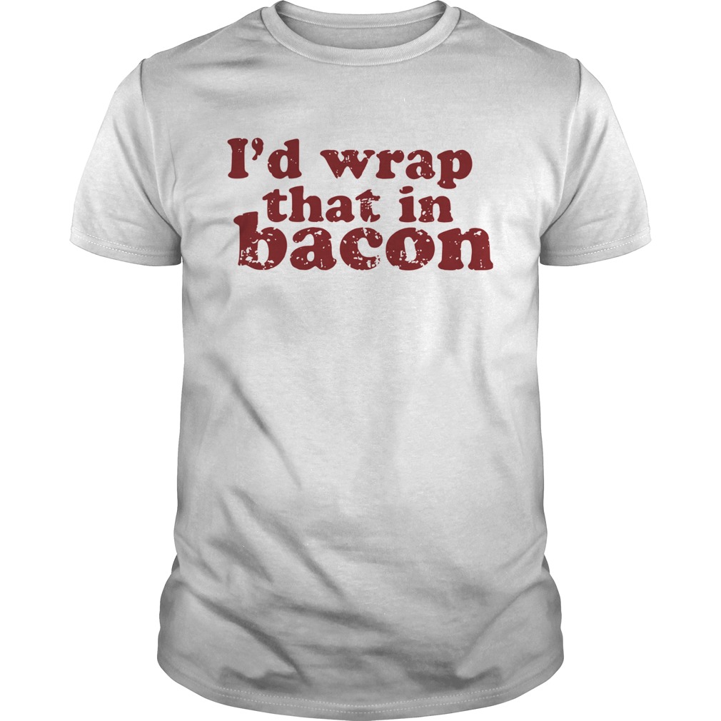 Id Wrap That In Bacon  Unisex