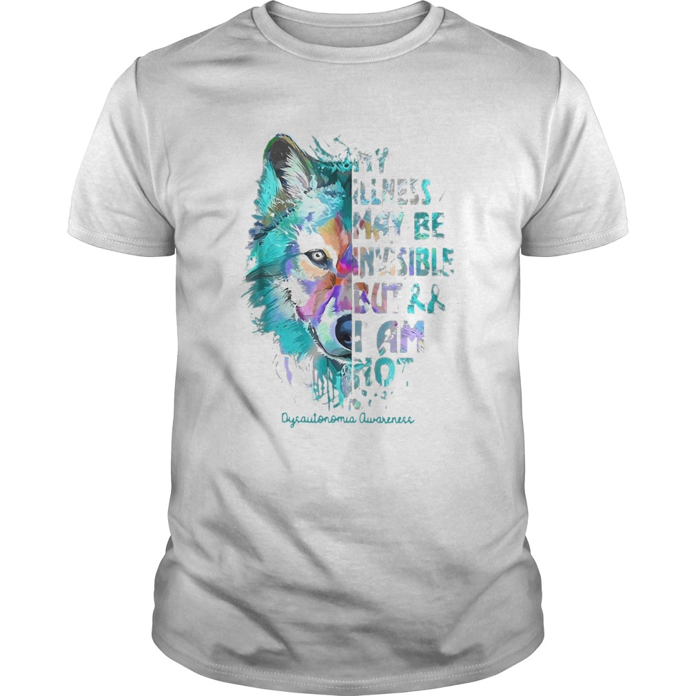 Illness May Be Invisible Dysautonomia Awareness  Unisex