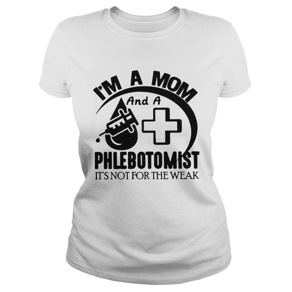 Im A Mom And A Phlebotomist  Classic Ladies