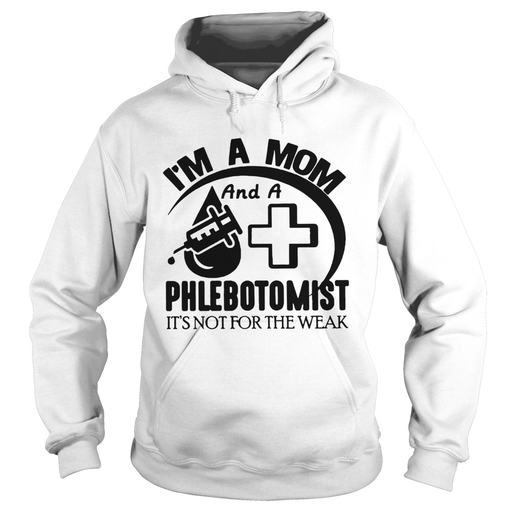 Im A Mom And A Phlebotomist  Hoodie