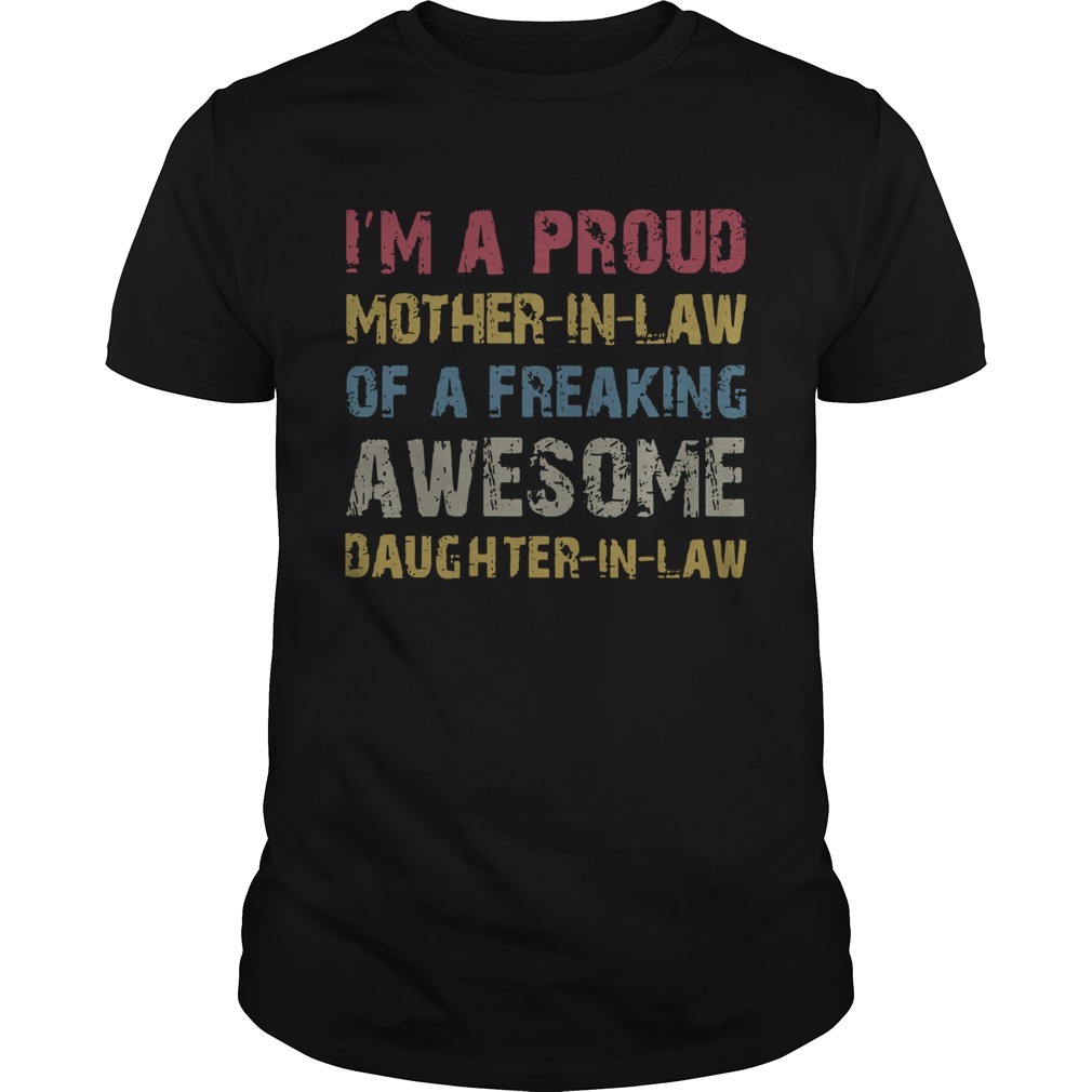 Im A Proud Mother In Law Of A Freaking Awesome Daughter In Law shirt