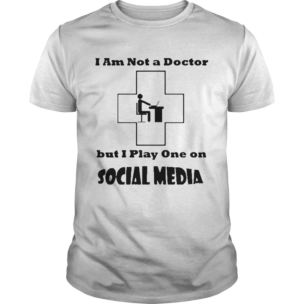 Im Not A Doctor But I Play One Social Media Coronavirus  Unisex