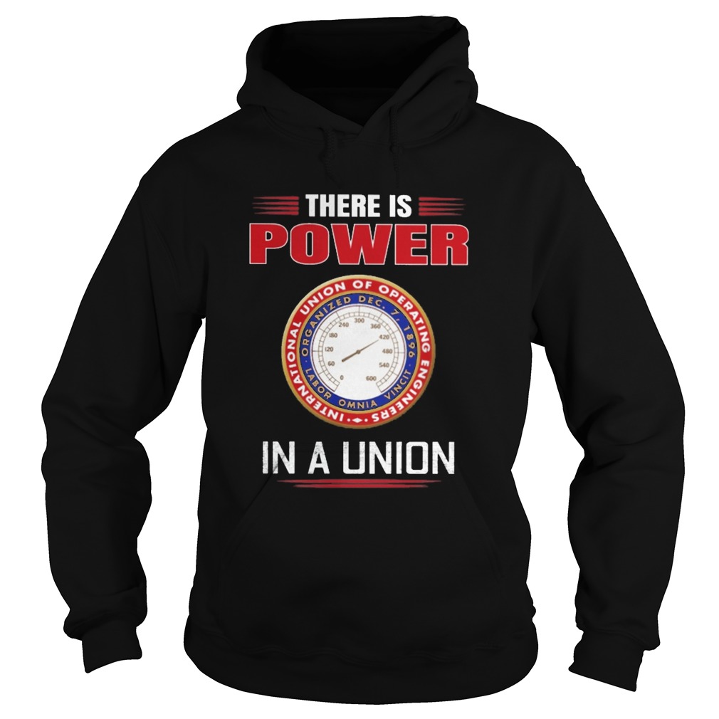 International union of operating engineers there is power in a union  Hoodie