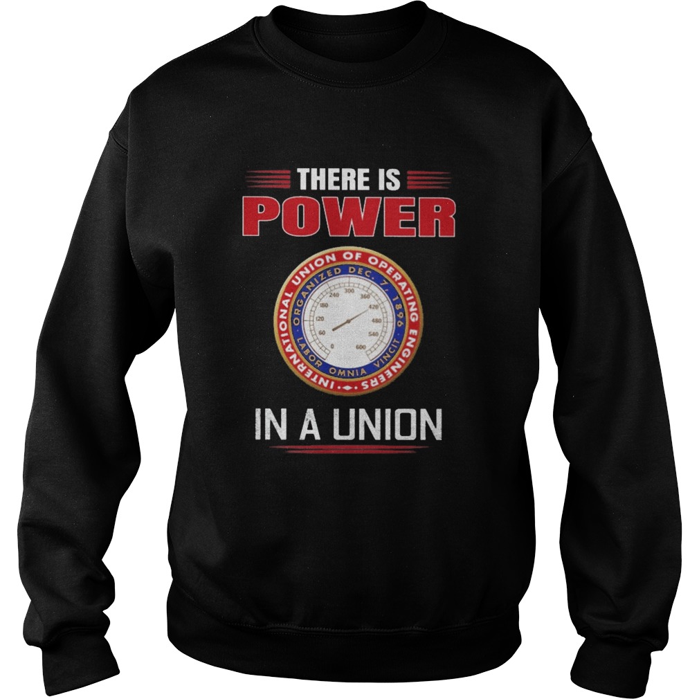 International union of operating engineers there is power in a union  Sweatshirt