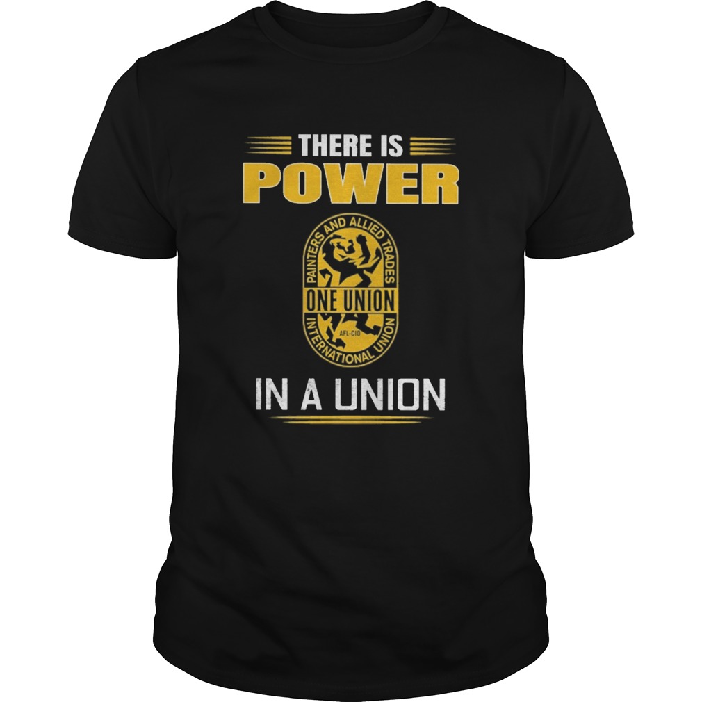 International union of painters and allied trades there is power in a union  Unisex