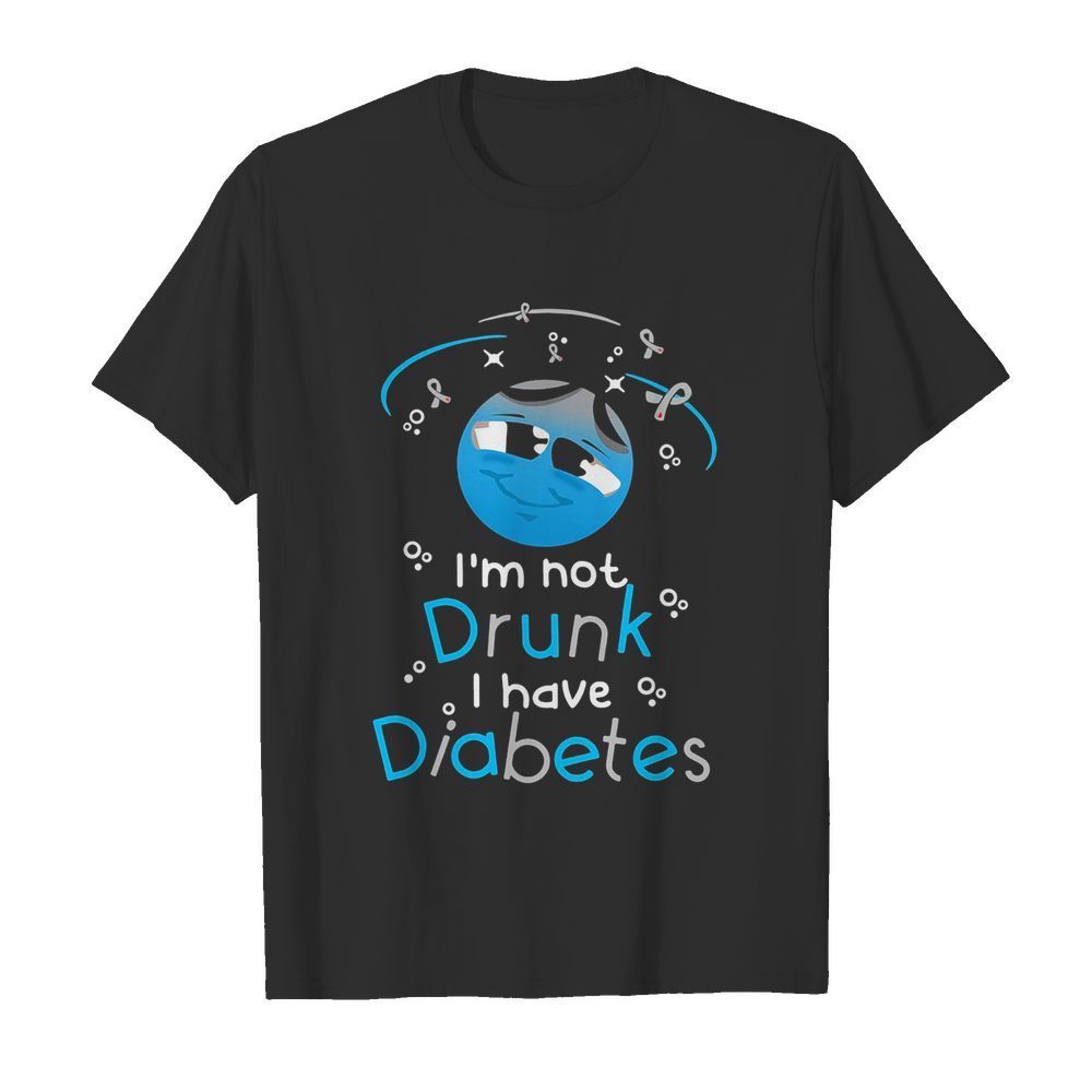 I’m not drunk I have diabetes shirt