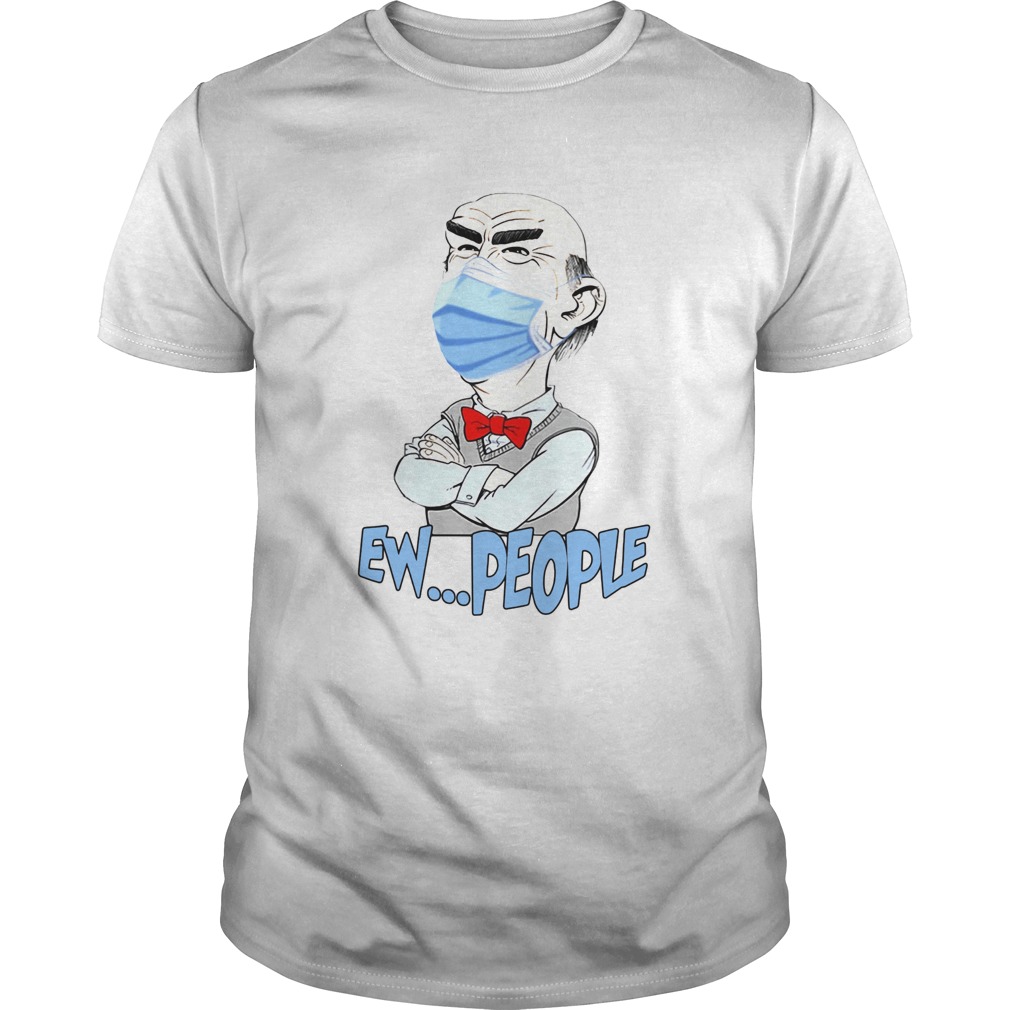 Jeff Dunham Face Mask Ew People shirt