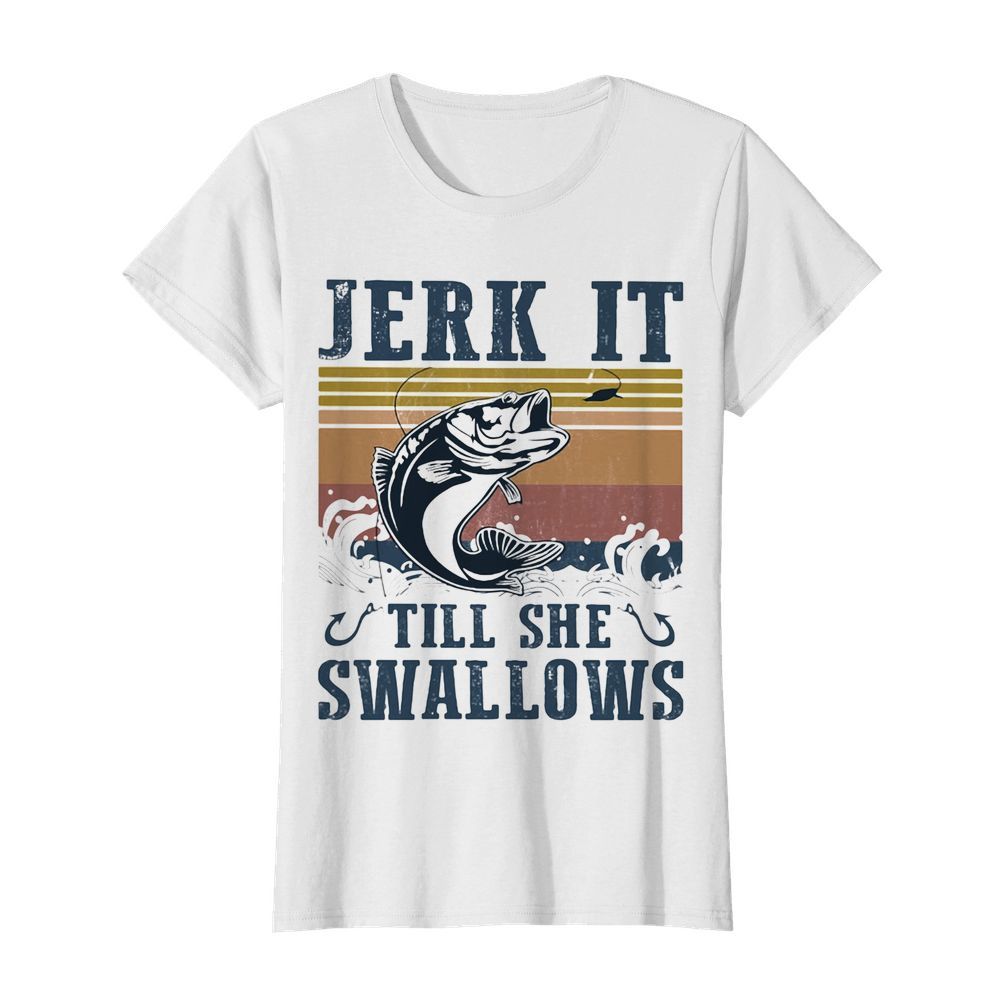 Jerk it till she swallows fish vintage  Classic Women's T-shirt