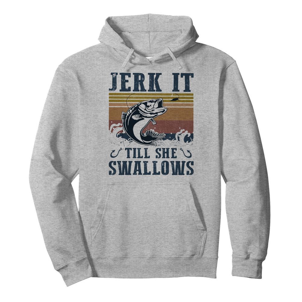 Jerk it till she swallows fish vintage  Unisex Hoodie