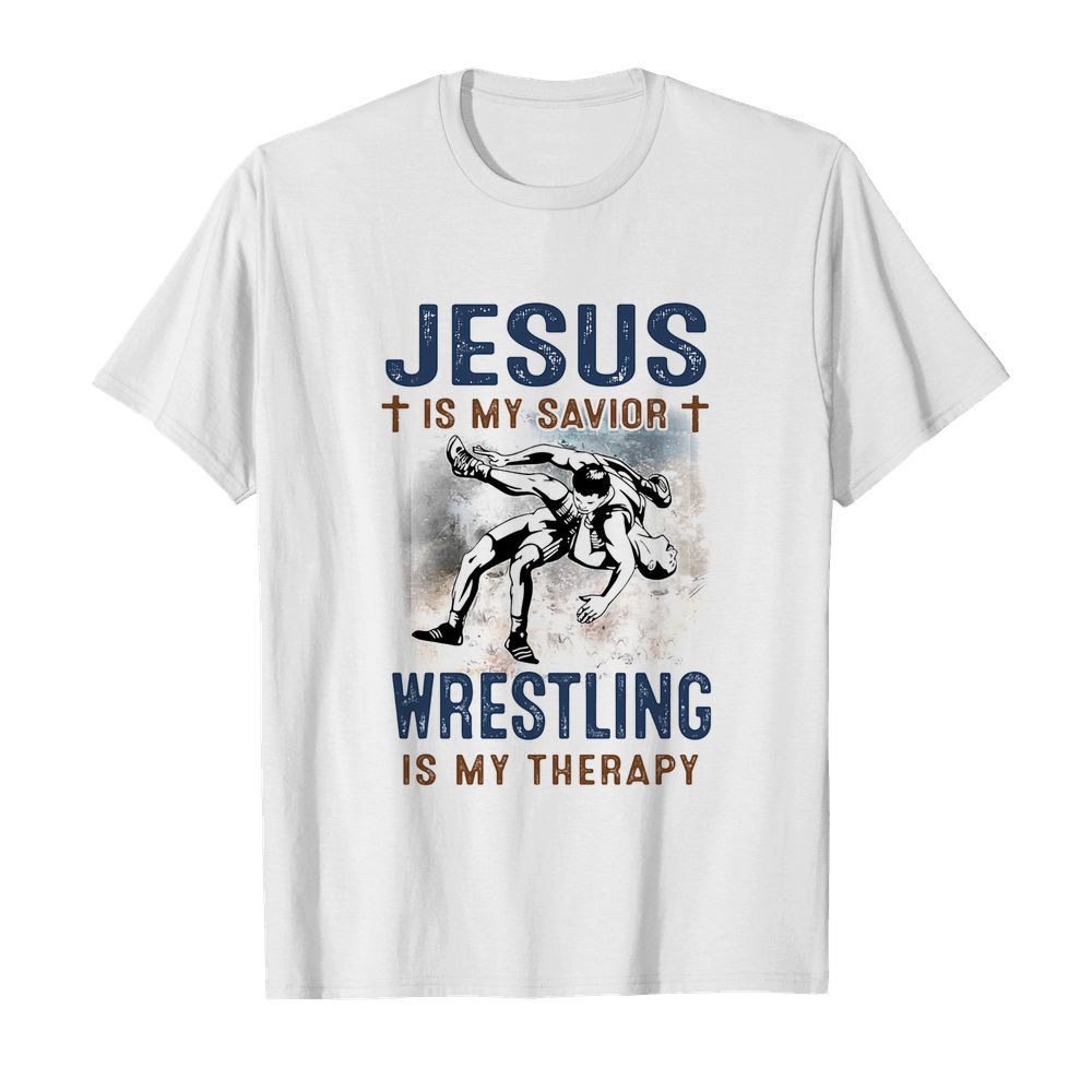 Jesus is my savior wrestling is my therapy shirt