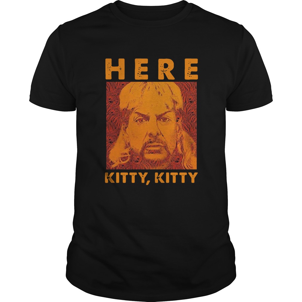 Joe Exotic Tiger King Here Kitty Kitty shirt