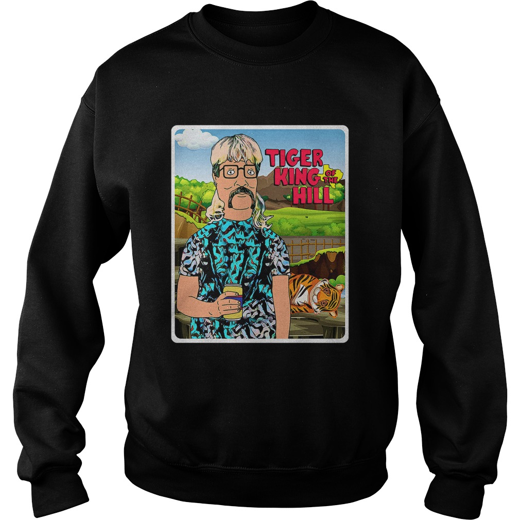 Joe Exotic Tiger King Of The Hill  Sweatshirt