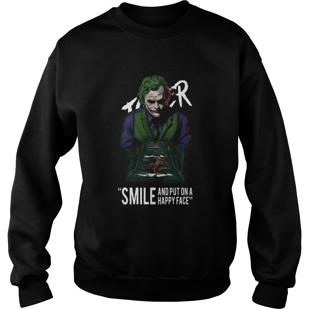 Joker Smile And Put On A Happy Face  Sweatshirt