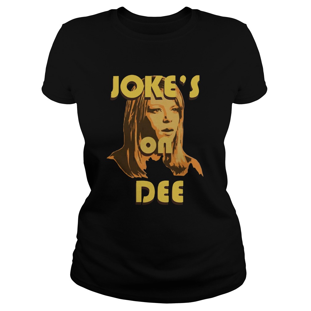 Jokes On Dee Always Sunny In Philadelphia  Classic Ladies