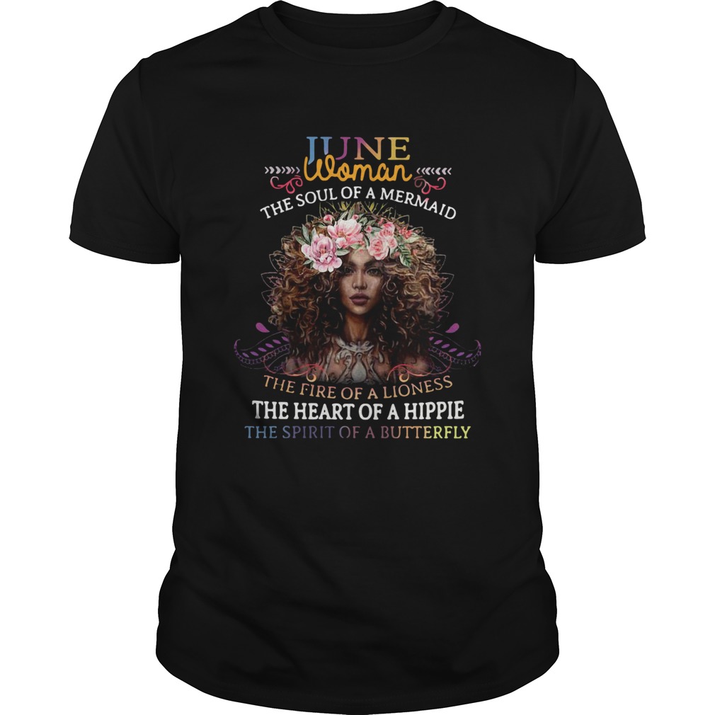 June Woman The Soul Of A Mermaid The Fire Of A Lioness The Heart Of A Hippie Flowers  Unisex