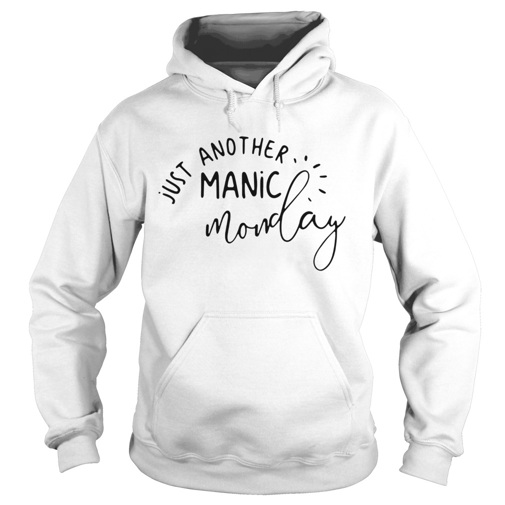 Just Another Manic Monday  Hoodie