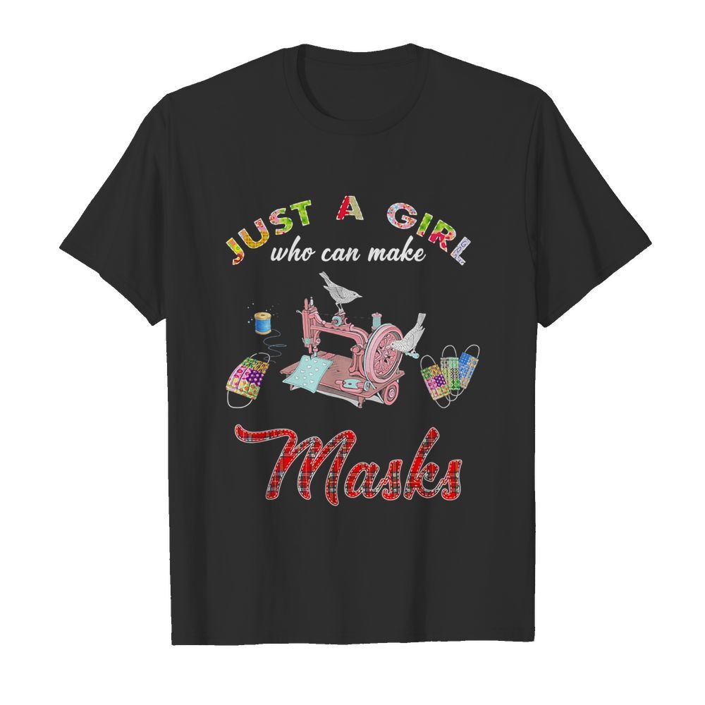 Just a girl who can make masks shirt