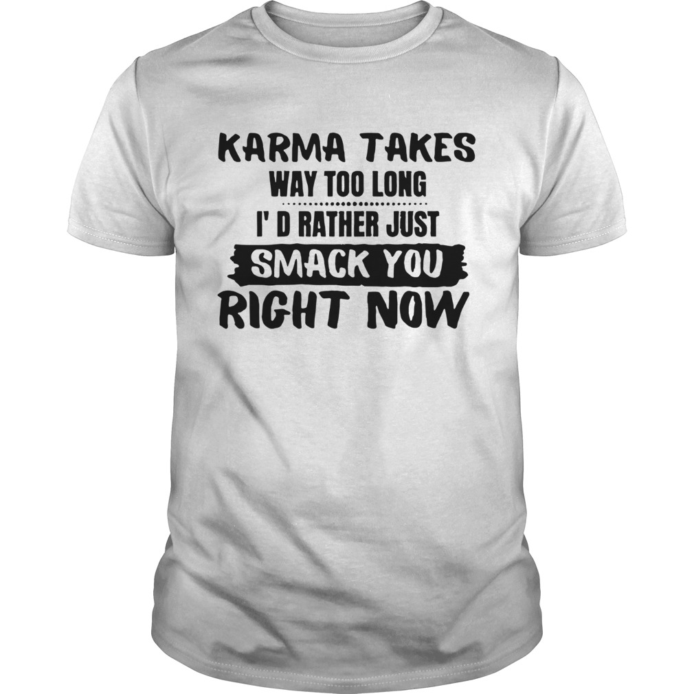 Karma Takes Way Too Long  Unisex