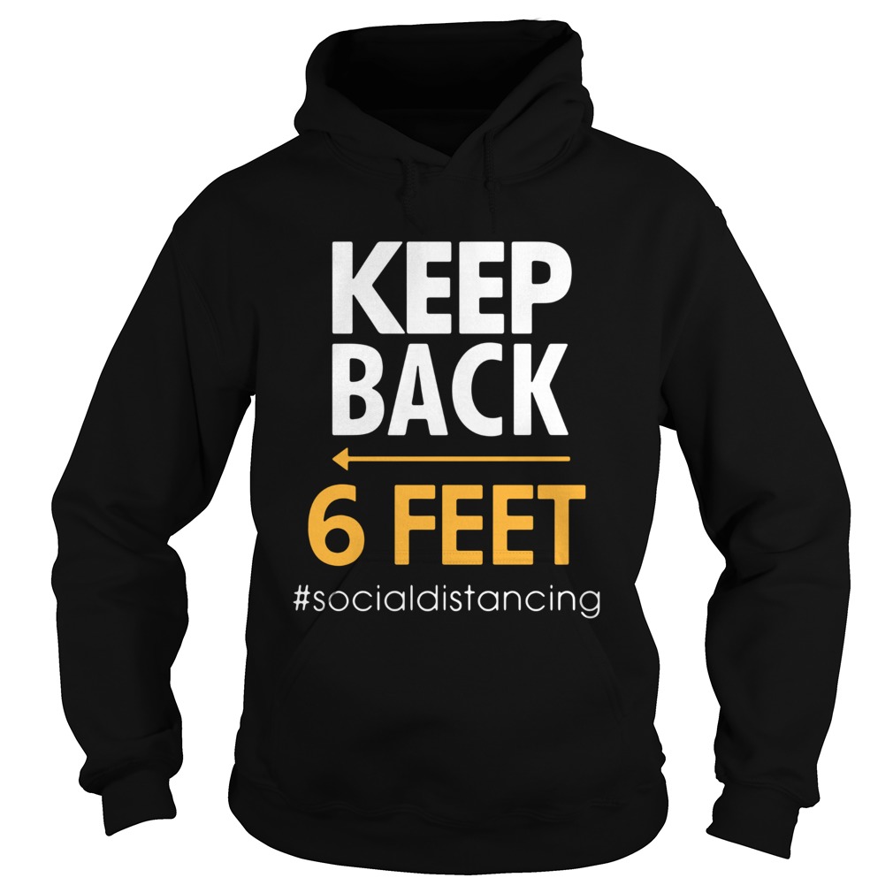 Keep Back 6 Feet socialdistancing  Hoodie