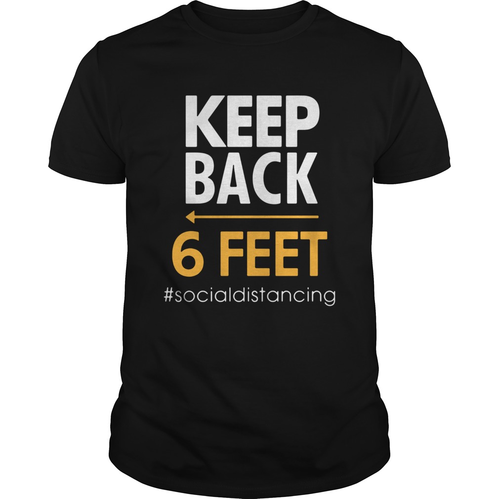 Keep Back 6 Feet socialdistancing  Unisex