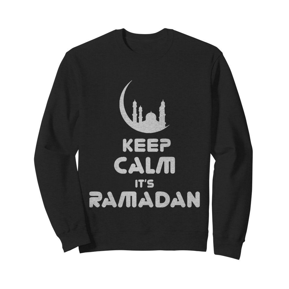 Keep Calm It’s Ramadan  Unisex Sweatshirt