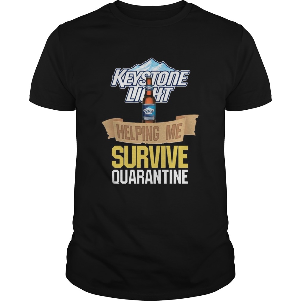 Keystone Light Helping Me Survive Quarantine shirt