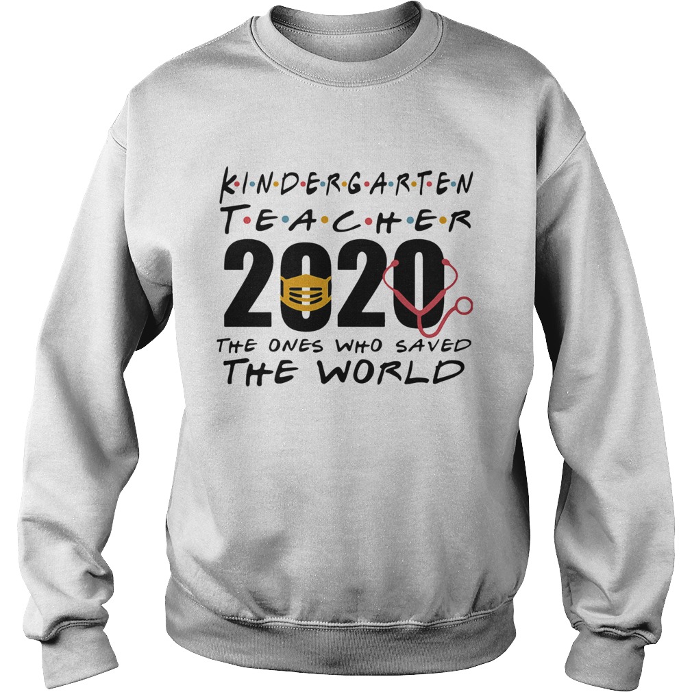 Kindergarten Teacher 2020 The One Who Saved The World Covid19  Sweatshirt