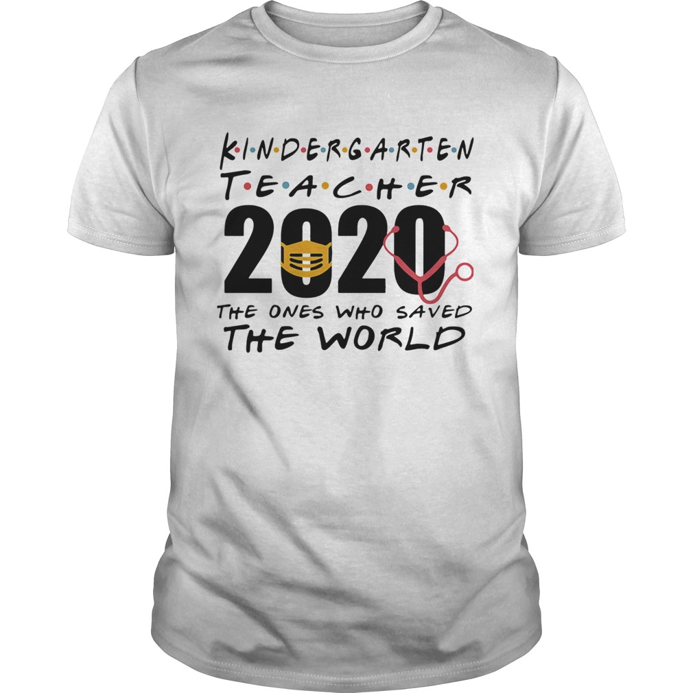 Kindergarten Teacher 2020 The One Who Saved The World Covid19  Unisex