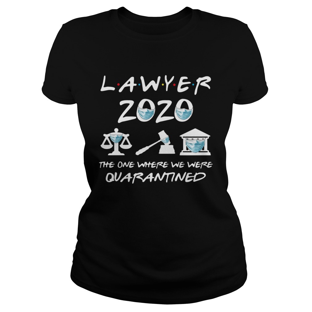 Lawyer 2020 Friends The One Where They Were Quarantined  Classic Ladies