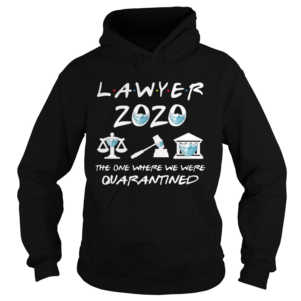 Lawyer 2020 Friends The One Where They Were Quarantined  Hoodie