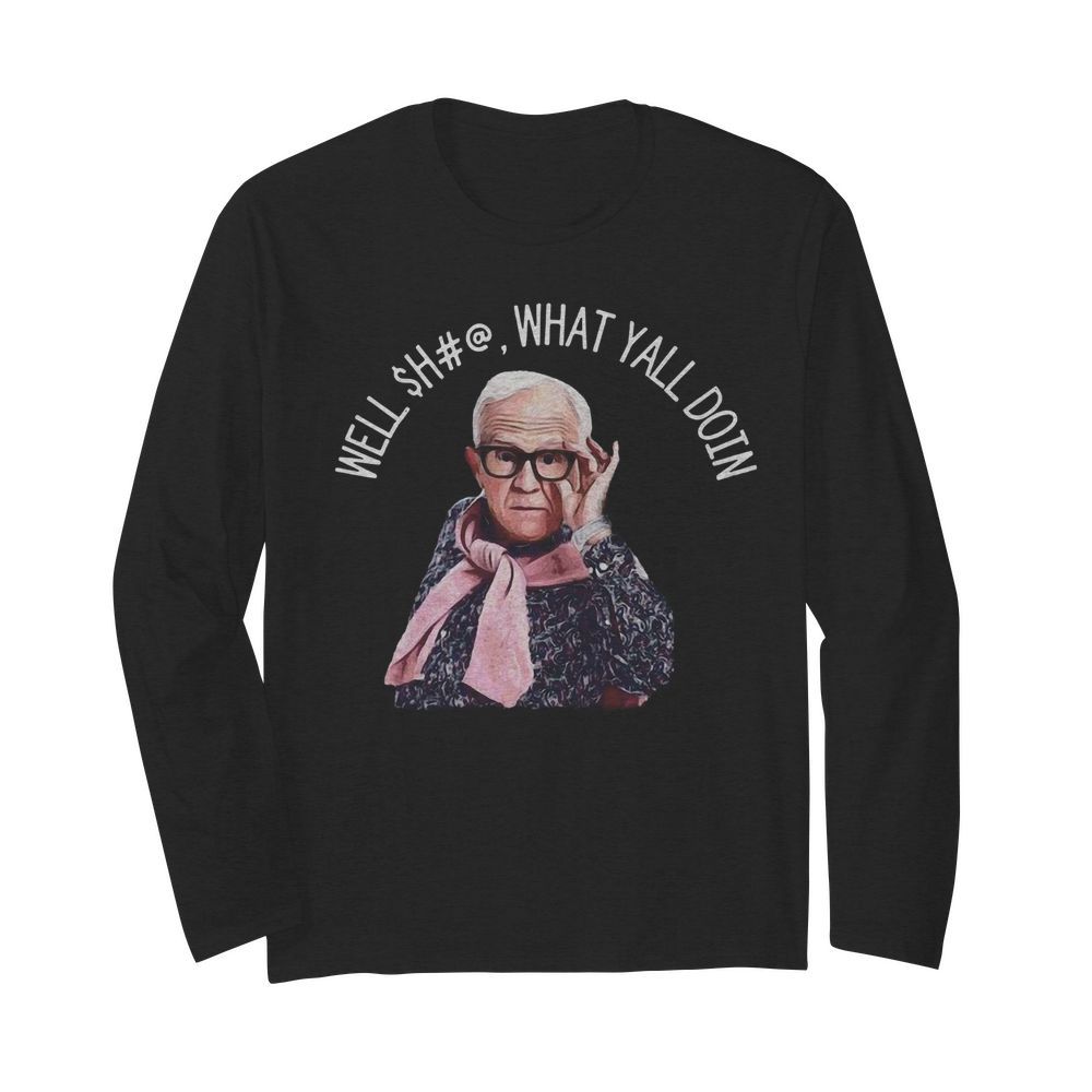 Leslie Jordan Well Shit What Yall Doin  Long Sleeved T-shirt 