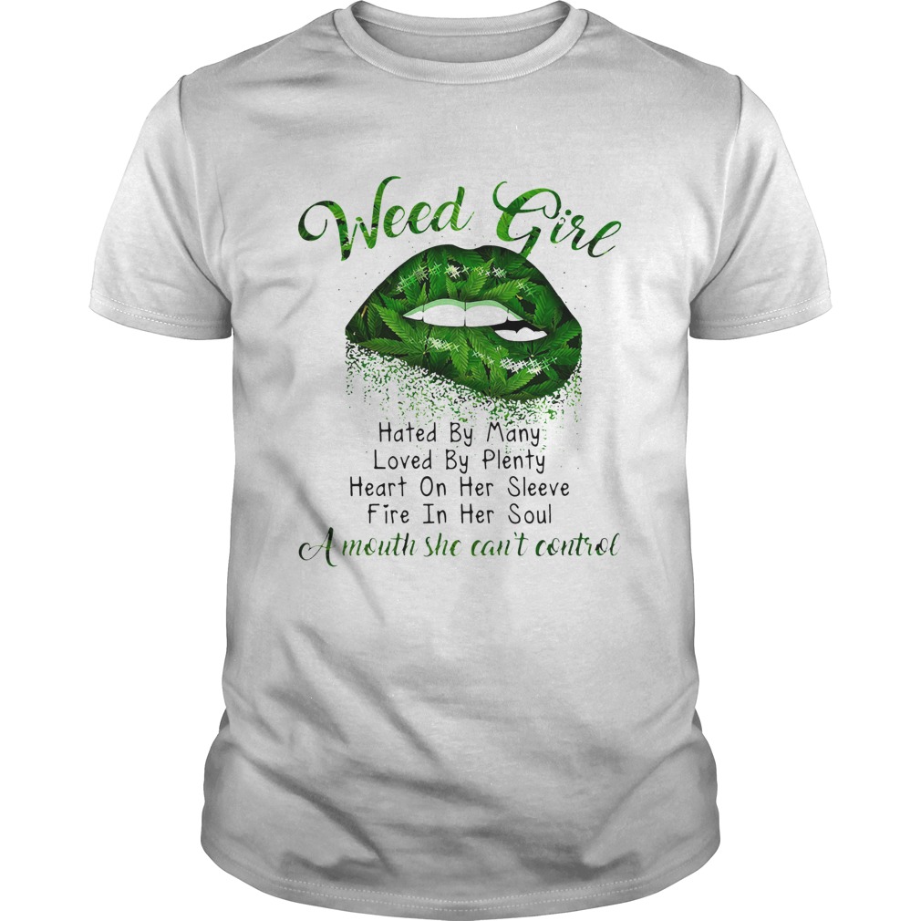 Lips Weed Girl Hated By Many A Mouth She Cant Control shirt