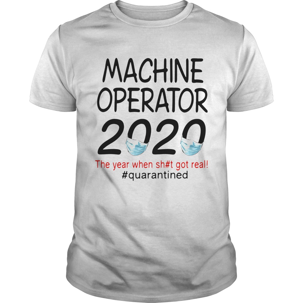 Machine Operator 2020 Quarantined shirt