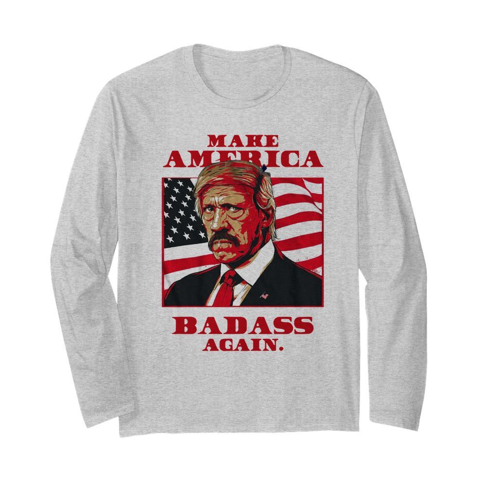 Make America Badass Again 2020  Long Sleeved T-shirt 